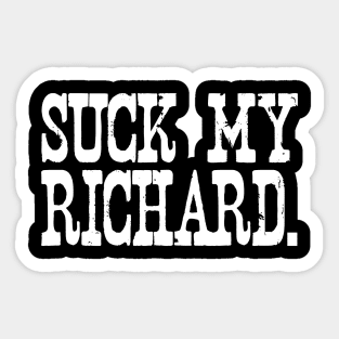 Suck My Richard Sticker